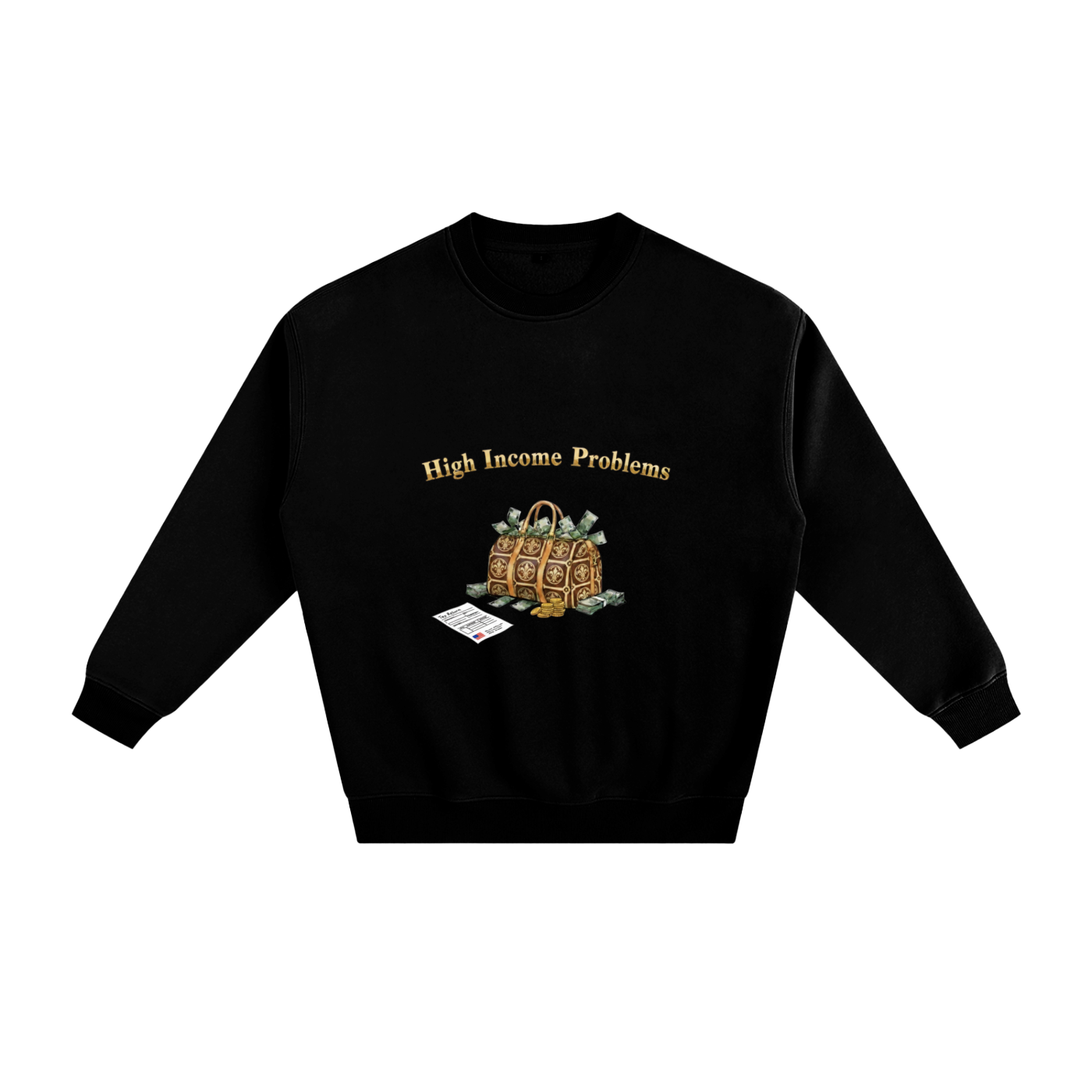 High Income Problems™ — Fleeced Sweatshirt