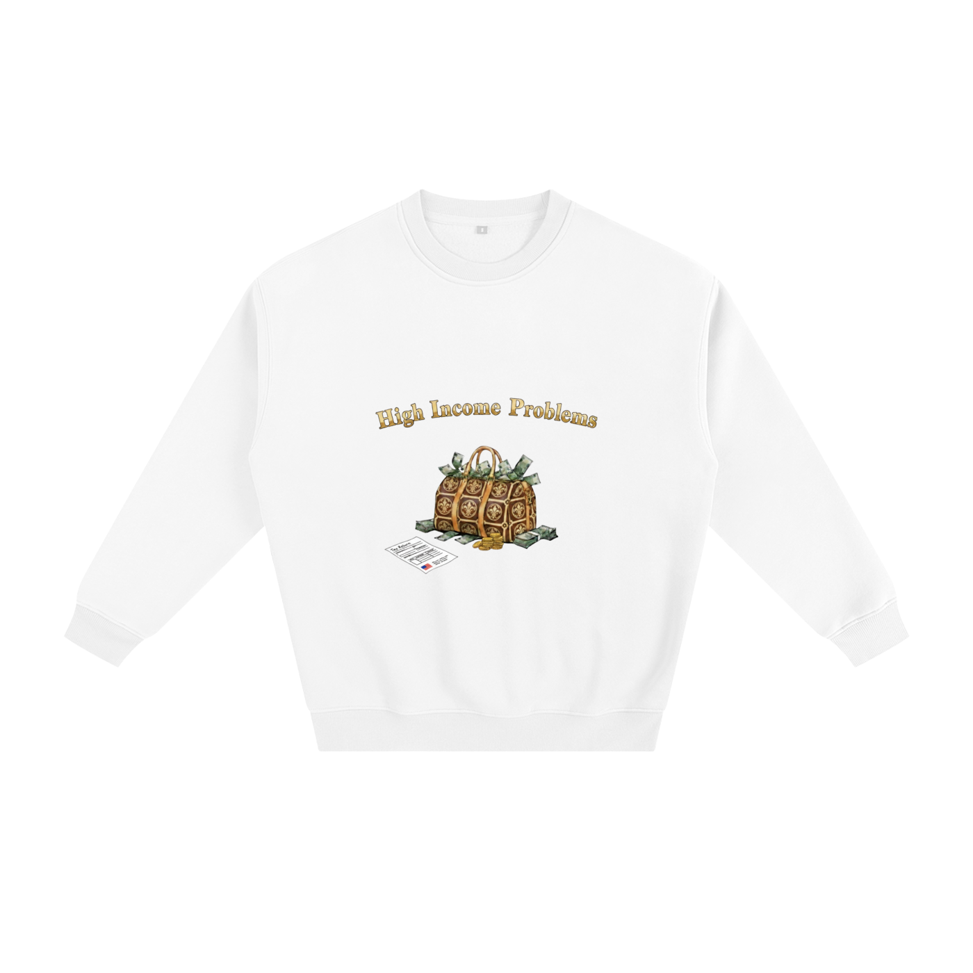 High Income Problems™ — Fleeced Sweatshirt